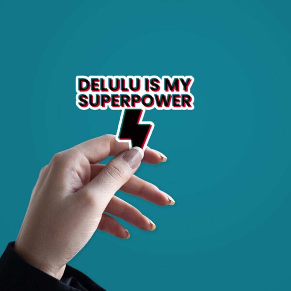 Delulu Is My Superpower Sticker