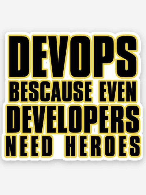 Devops Because Even Developers Need Heroes Sticker
