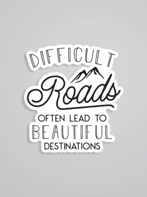 Difficult Road Often Leads To Beautiful Destination Motivational Stickers