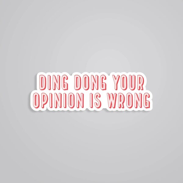 Ding Dong Your Opinion Is Wrong Witty Stickers Ding Dong Your Opinion Is Wrong Witty Stickers