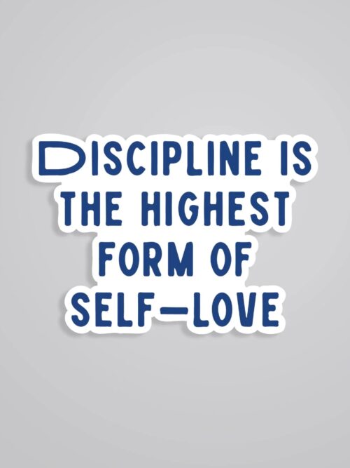 Discipline Is The Highest Form Of Self Love Motivational Stickers