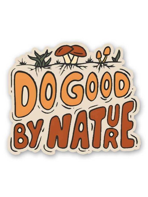 Do Good By Nature Sticker