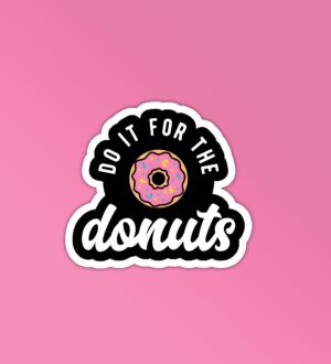 Do It For The Donuts Sticker Do It For The Donuts Sticker
