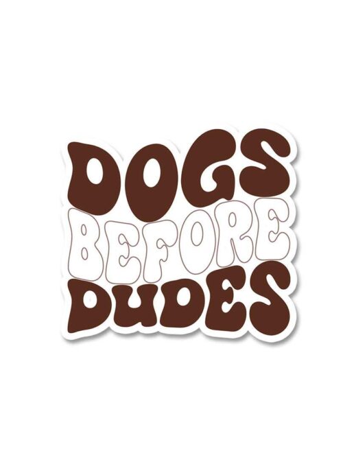 Dog Before Dudes Sticker