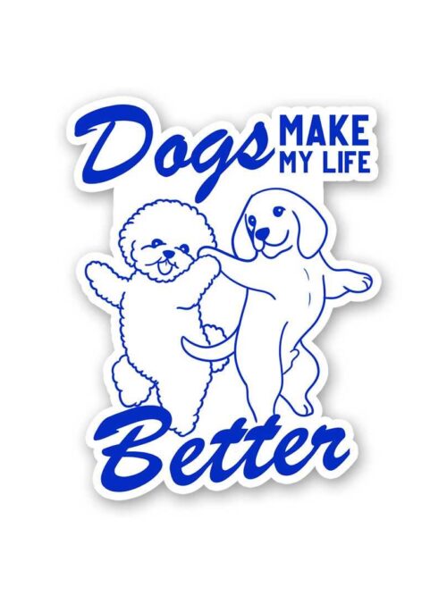 Dogs Make My Life Better Sticker