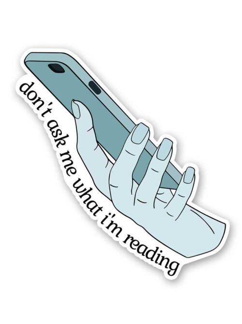DonT Ask Me What IM Reading Sticker