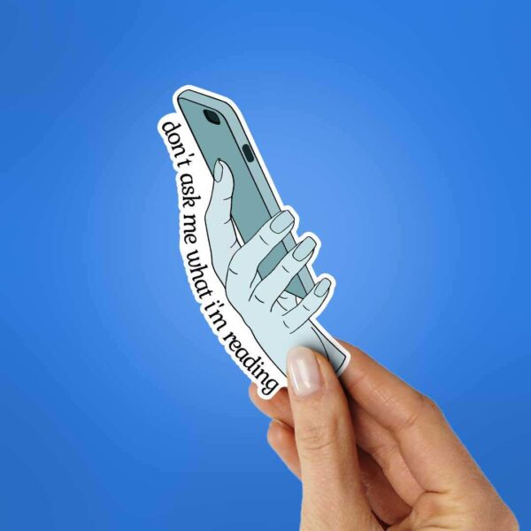 DonT Ask Me What IM Reading Sticker