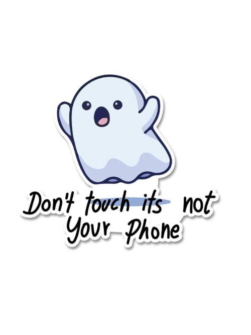 DonT Touch Its Not Your Phone Sticker