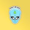 Dont Be Sad Alien Head Sticker