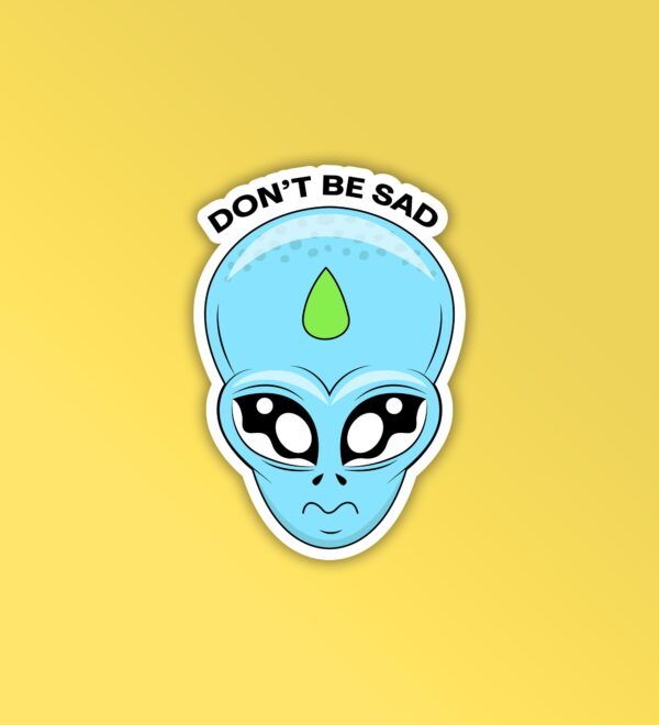 Dont Be Sad Alien Head Sticker Dont Be Sad Alien Head Sticker