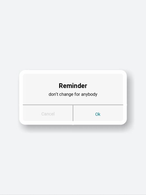 Dont Change For Anybody