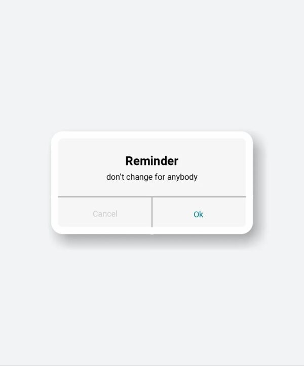 Dont Change For Anybody