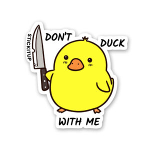 Dont Duck With Me Sticker Dont Duck With Me Sticker