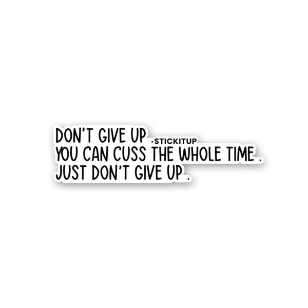 Dont Give Up Sticker Dont Give Up Sticker