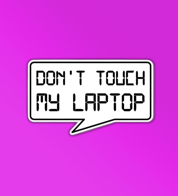 Dont Touch My Laptop Sticker Dont Touch My Laptop Sticker