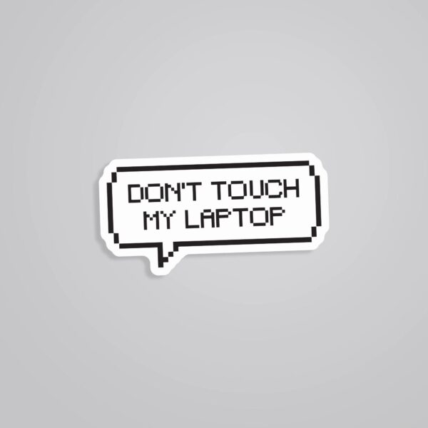 Dont Touch My Laptop Witty Stickers Dont Touch My Laptop Witty Stickers