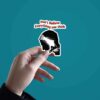 Dont Believe Every Thing You Think Sticker