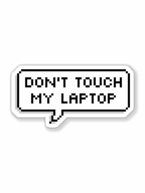 Don’t touch my laptop Sticker
