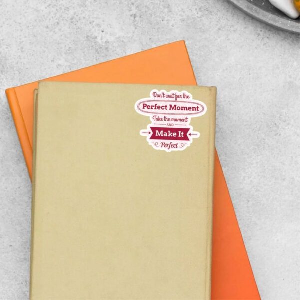 Dont Wait For The Perfect Moment Motivational Stickers