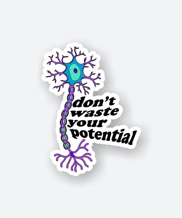 Dont Waste Your Potential Sticker