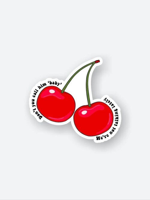 Dont You Call Him ‘baby Cherry Sticker