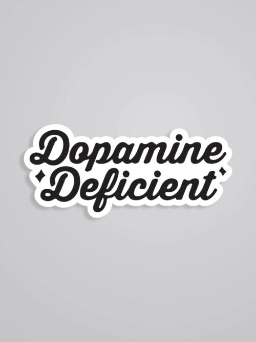 Dopamine Deficient Witty Stickers