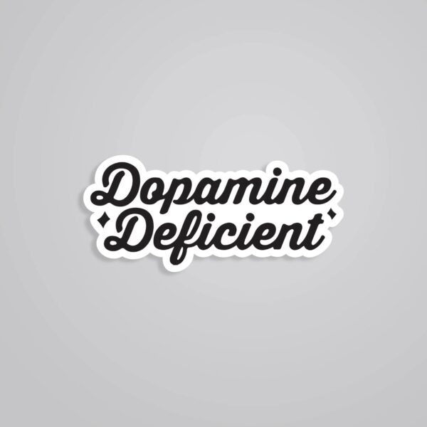 Dopamine Deficient Witty Stickers Dopamine Deficient Witty Stickers