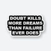 Doubt Kills Sticker