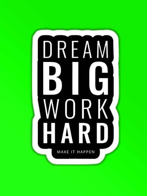 Dream Big Work Hard Sticker