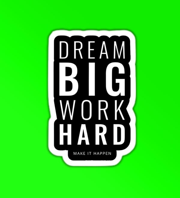 Dream Big Work Hard Sticker Dream Big Work Hard Sticker
