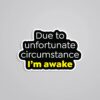Due To Unfortunate Circumstance Witty Stickers
