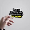 Due To Unfortunate Circumstance Witty Stickers