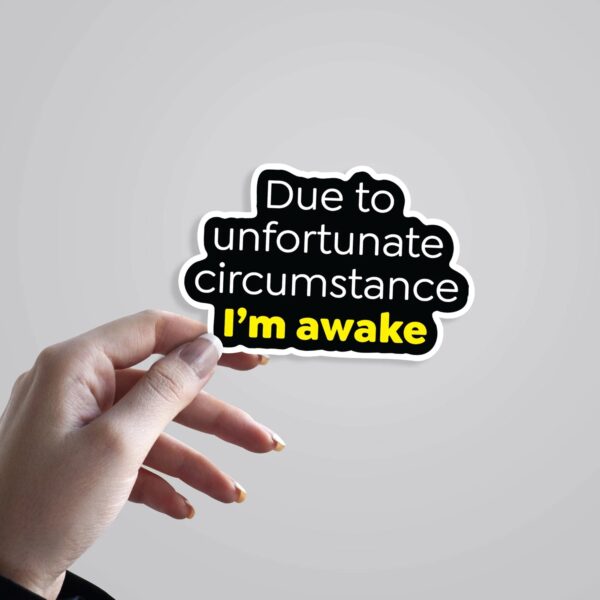 Due To Unfortunate Circumstance Witty Stickers Due To Unfortunate Circumstance Witty Stickers
