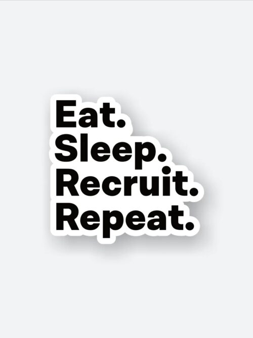 EAT SLEEP RECRUIT REPEAT Sticker