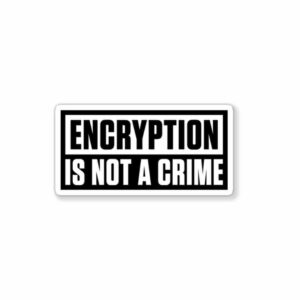 ENCRYPTION Is Not A Crime Sticker ENCRYPTION Is Not A Crime Sticker