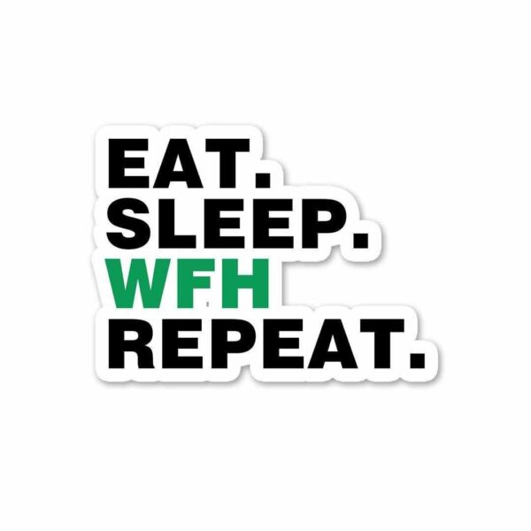 Eat Sleep WFH Repeat Sticker Eat Sleep WFH Repeat Sticker