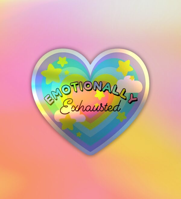 Emotionally Exhausted Holographic Laptop Mobile Sticker Emotionally Exhausted Holographic Laptop Mobile Sticker