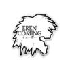 Eren Is Coming Sticker
