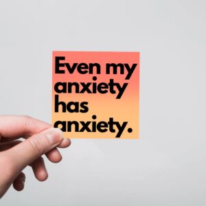 Even My Anxiety Has Anxiety Witty Stickers Even My Anxiety Has Anxiety Witty Stickers