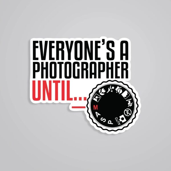 Everyones A Photographer Until Witty Stickers Everyones A Photographer Until Witty Stickers