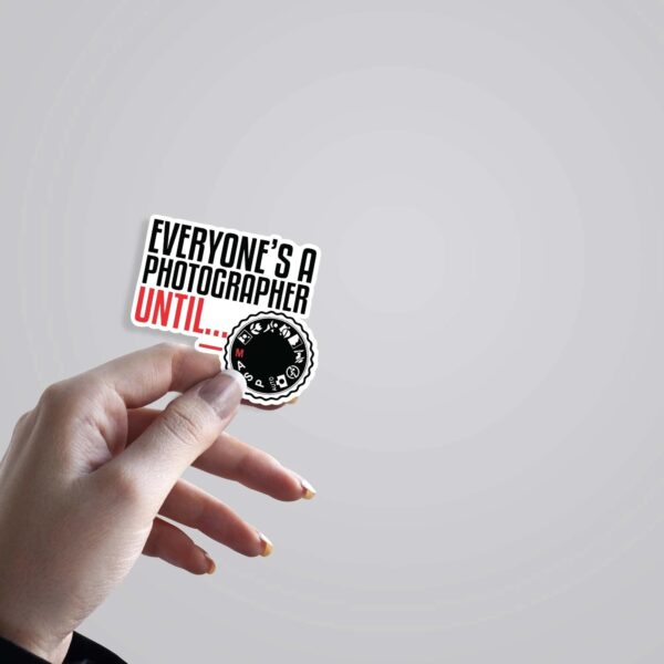 Everyones A Photographer Until Witty Stickers Everyones A Photographer Until Witty Stickers