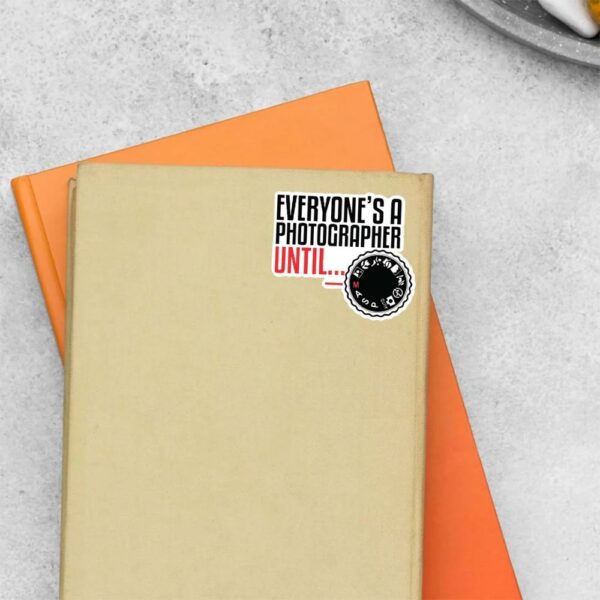 Everyones A Photographer Until Witty Stickers Everyones A Photographer Until Witty Stickers