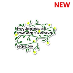 Everything Heals And Grows Sticker Everything Heals And Grows Sticker