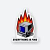 Everything Is Fine Sticker