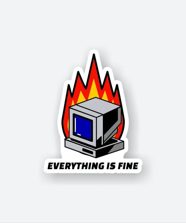 Everything Is Fine Sticker Everything Is Fine Sticker