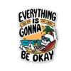 Everything Is Gonna Be Okay Sticker