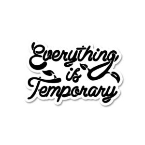 Everything Is Temporary Sticker Everything Is Temporary Sticker