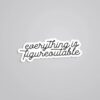 Everything Is Figureoutable Motivational Stickers