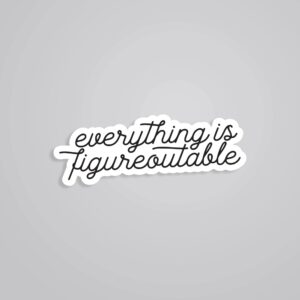 Everything Is Figureoutable Motivational Stickers