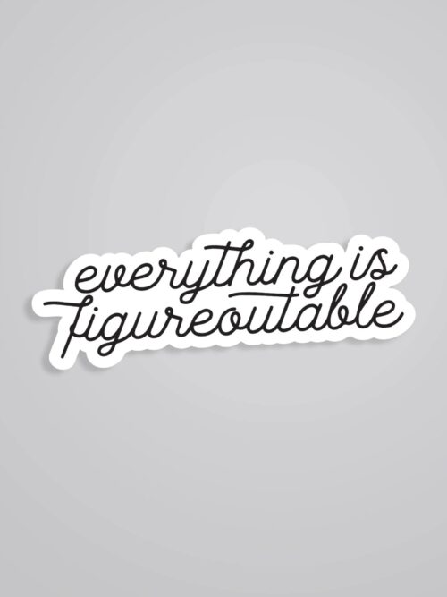 Everything Is Figureoutable Motivational Stickers